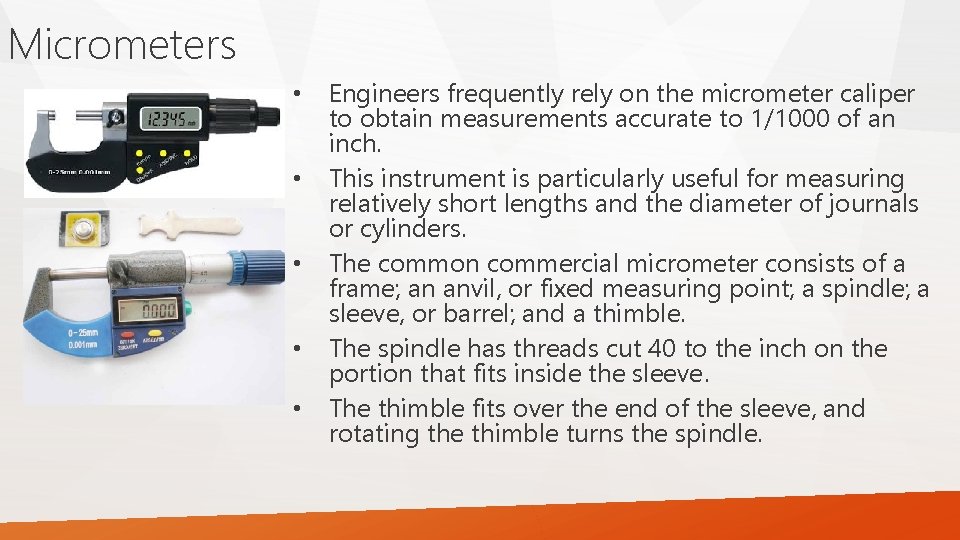Micrometers • • • Engineers frequently rely on the micrometer caliper to obtain measurements