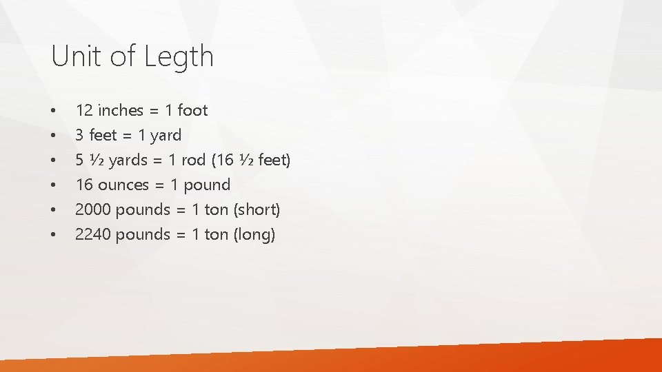 Unit of Legth • • • 12 inches = 1 foot 3 feet =