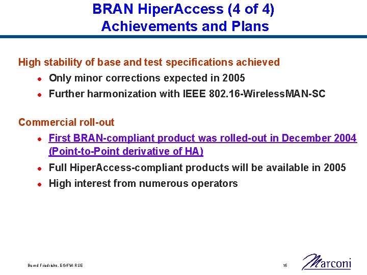 BRAN Hiper. Access (4 of 4) Achievements and Plans High stability of base and