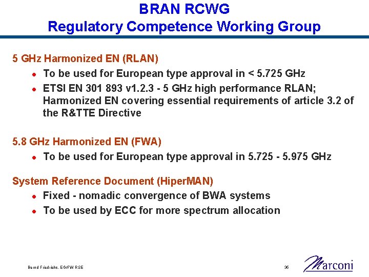 BRAN RCWG Regulatory Competence Working Group 5 GHz Harmonized EN (RLAN) l To be