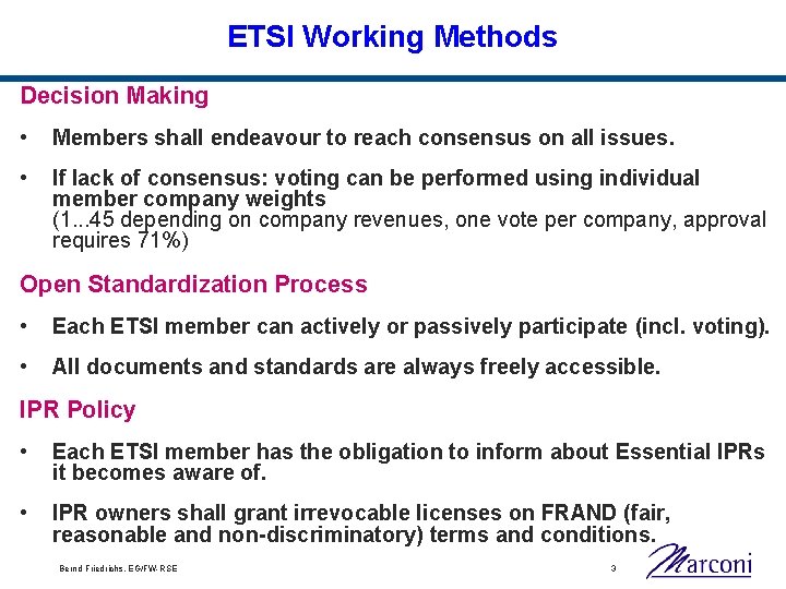 ETSI Working Methods Decision Making • Members shall endeavour to reach consensus on all