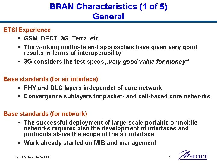 BRAN Characteristics (1 of 5) General ETSI Experience § GSM, DECT, 3 G, Tetra,