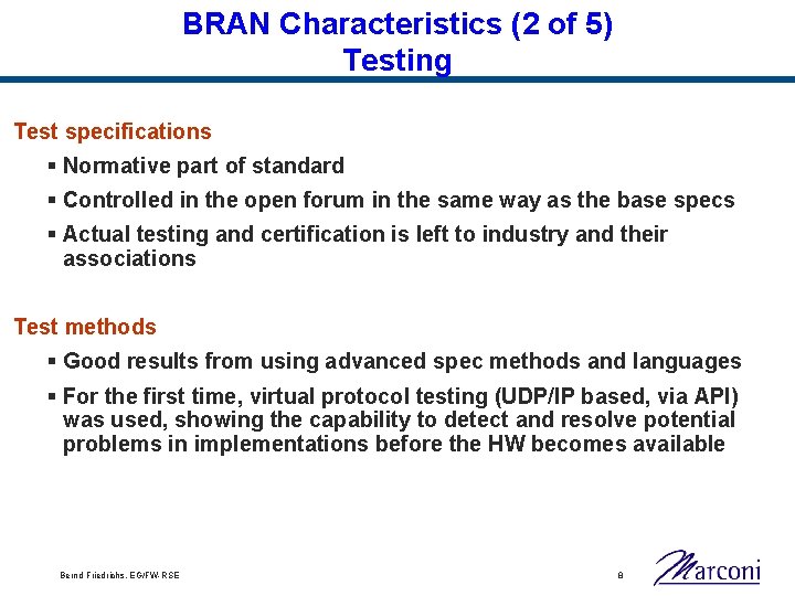 BRAN Characteristics (2 of 5) Testing Test specifications § Normative part of standard §