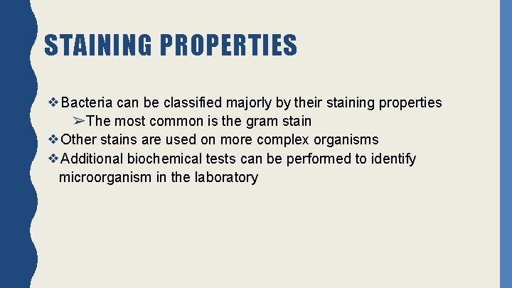 STAINING PROPERTIES ❖Bacteria can be classified majorly by their staining properties ➢The most common