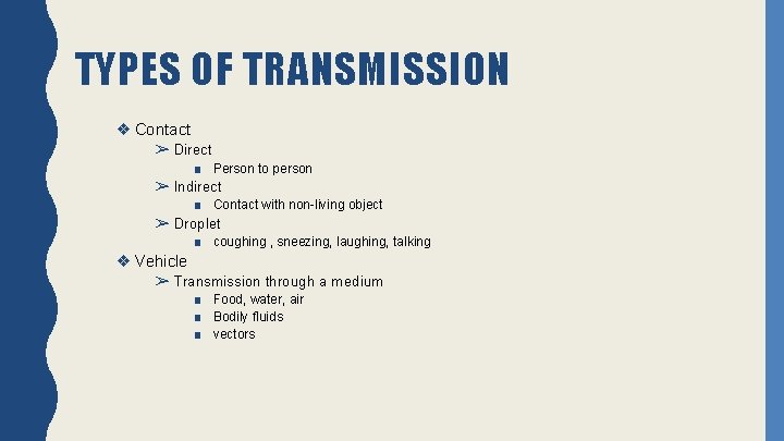 TYPES OF TRANSMISSION ❖ Contact ➢ Direct ■ Person to person ➢ Indirect ■