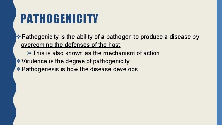 PATHOGENICITY ❖Pathogenicity is the ability of a pathogen to produce a disease by overcoming