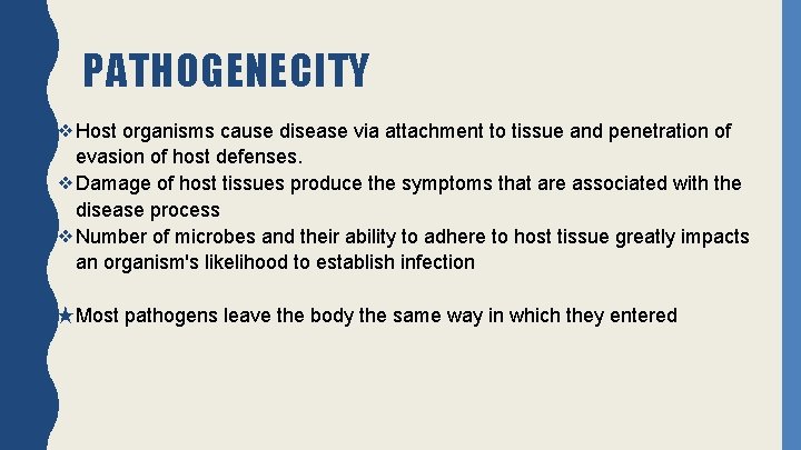 PATHOGENECITY ❖Host organisms cause disease via attachment to tissue and penetration of evasion of