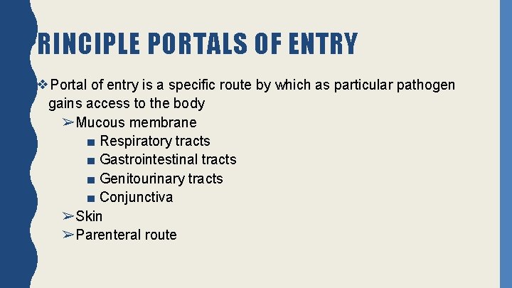 PRINCIPLE PORTALS OF ENTRY ❖Portal of entry is a specific route by which as