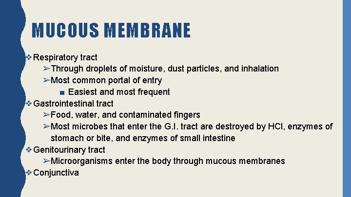 MUCOUS MEMBRANE ❖Respiratory tract ➢Through droplets of moisture, dust particles, and inhalation ➢Most common