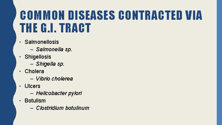 COMMON DISEASES CONTRACTED VIA THE G. I. TRACT • Salmonellosis – Salmonella sp. •