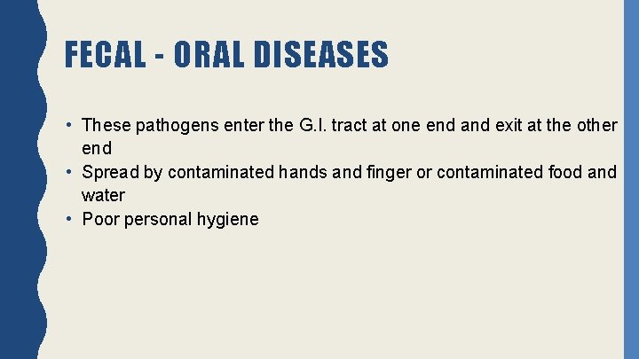 FECAL - ORAL DISEASES • These pathogens enter the G. I. tract at one