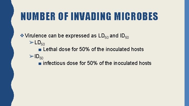 NUMBER OF INVADING MICROBES ❖Virulence can be expressed as LD 50 and ID 50