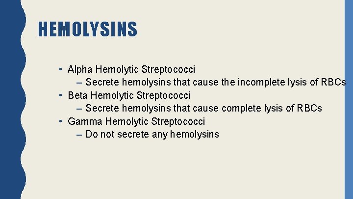 HEMOLYSINS • Alpha Hemolytic Streptococci – Secrete hemolysins that cause the incomplete lysis of