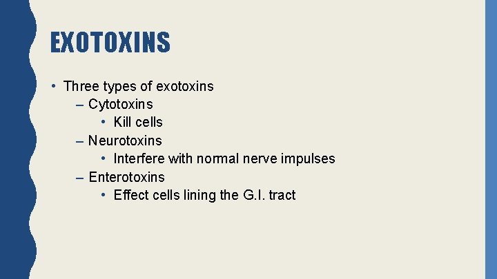 EXOTOXINS • Three types of exotoxins – Cytotoxins • Kill cells – Neurotoxins •