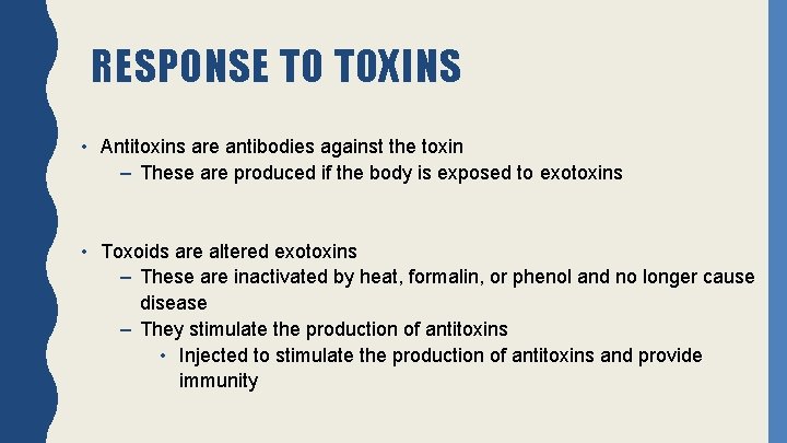 RESPONSE TO TOXINS • Antitoxins are antibodies against the toxin – These are produced