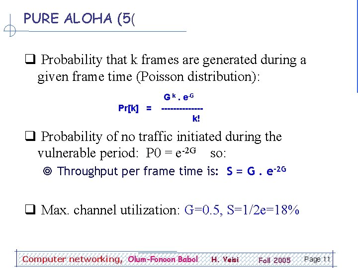 PURE ALOHA (5( q Probability that k frames are generated during a given frame