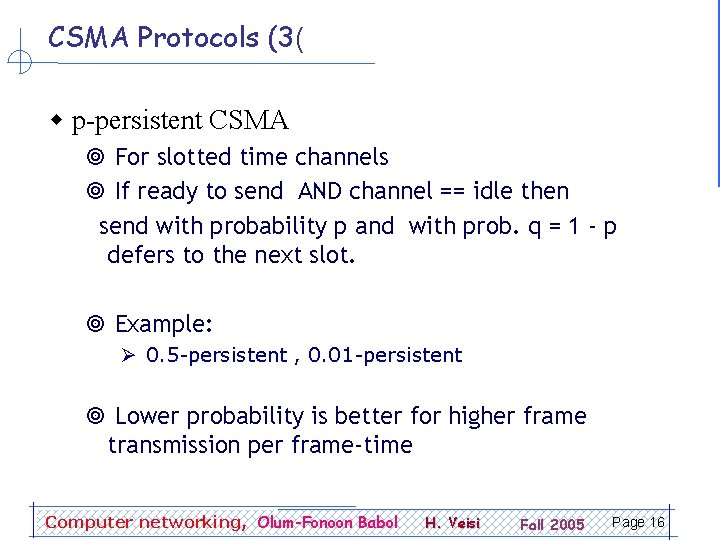 CSMA Protocols (3( p-persistent CSMA ¥ For slotted time channels ¥ If ready to