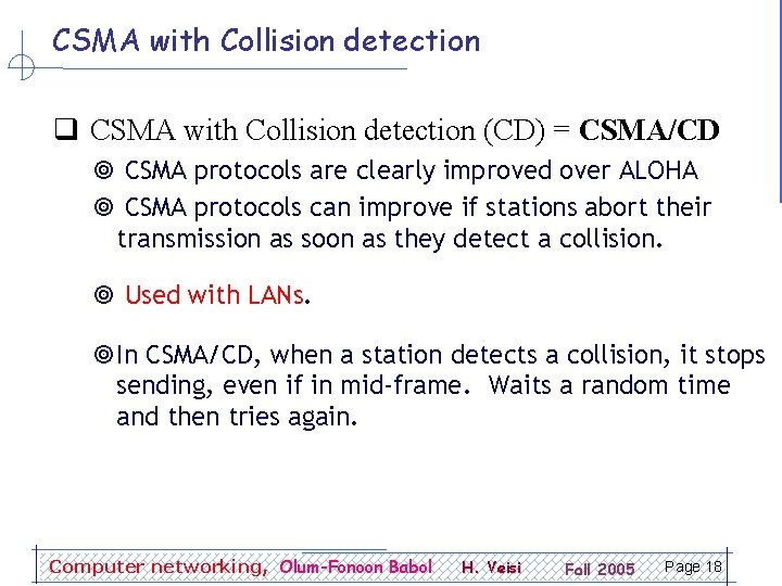 CSMA with Collision detection q CSMA with Collision detection (CD) = CSMA/CD ¥ CSMA