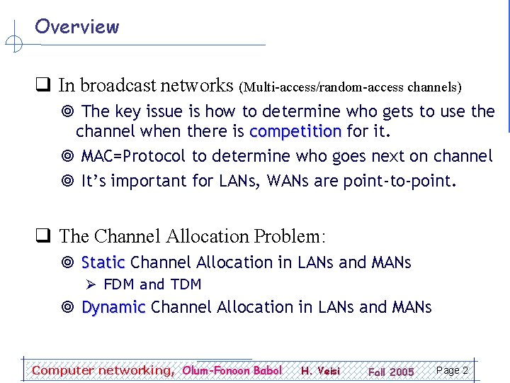 Overview q In broadcast networks (Multi-access/random-access channels) ¥ The key issue is how to