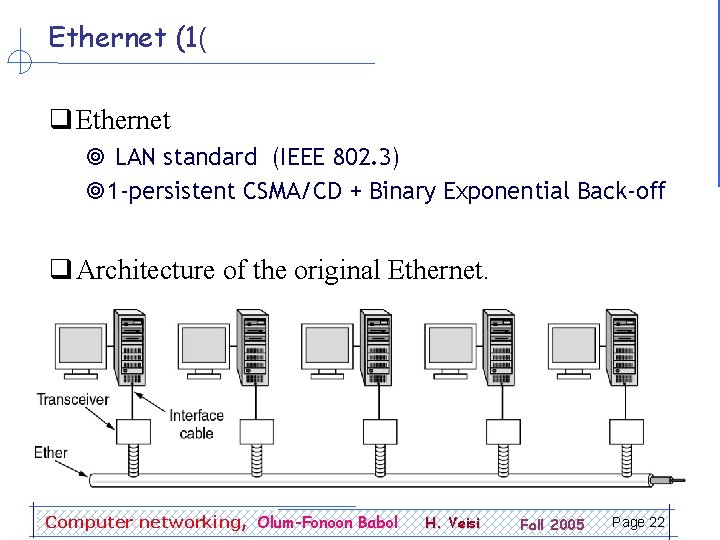 Ethernet (1( q Ethernet ¥ LAN standard (IEEE 802. 3) ¥ 1 -persistent CSMA/CD