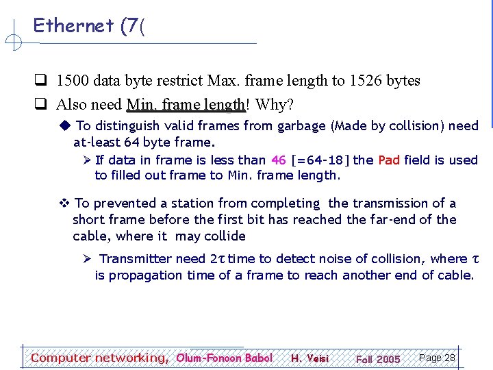 Ethernet (7( q 1500 data byte restrict Max. frame length to 1526 bytes q