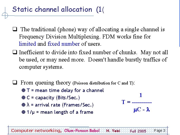 Static channel allocation (1( q The traditional (phone) way of allocating a single channel