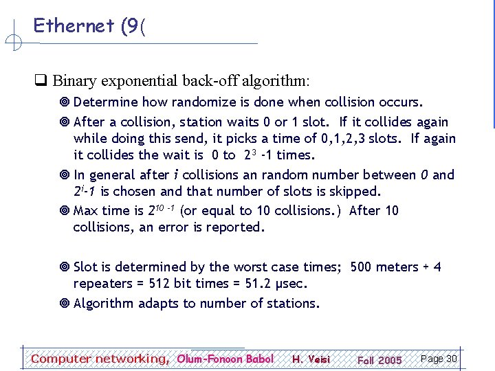 Ethernet (9( q Binary exponential back-off algorithm: ¥ Determine how randomize is done when