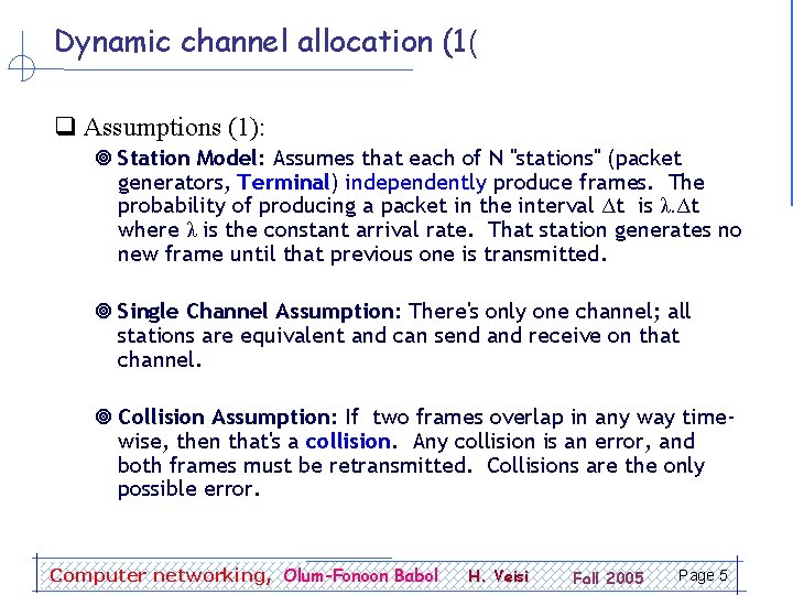 Dynamic channel allocation (1( q Assumptions (1): ¥ Station Model: Assumes that each of