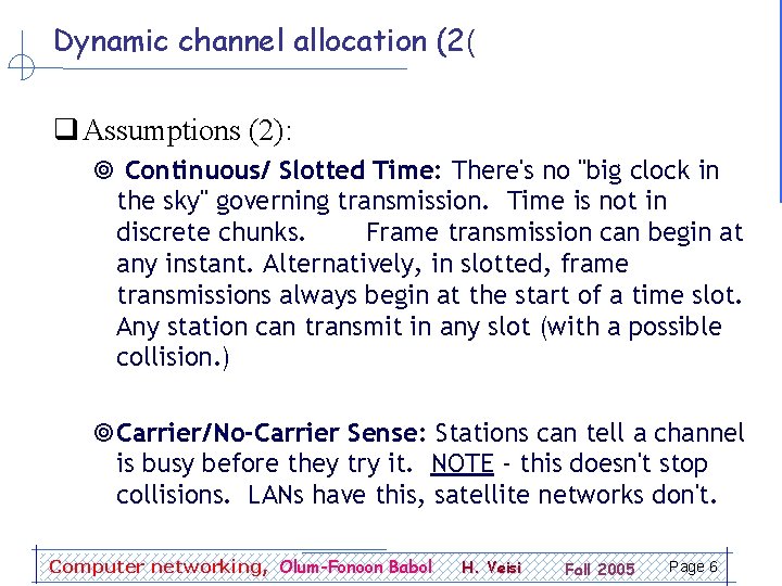 Dynamic channel allocation (2( q Assumptions (2): ¥ Continuous/ Slotted Time: There's no "big