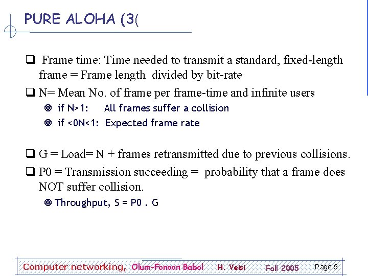 PURE ALOHA (3( q Frame time: Time needed to transmit a standard, fixed-length frame