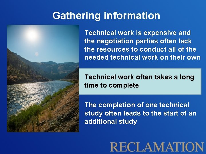 Gathering information Technical work is expensive and the negotiation parties often lack the resources