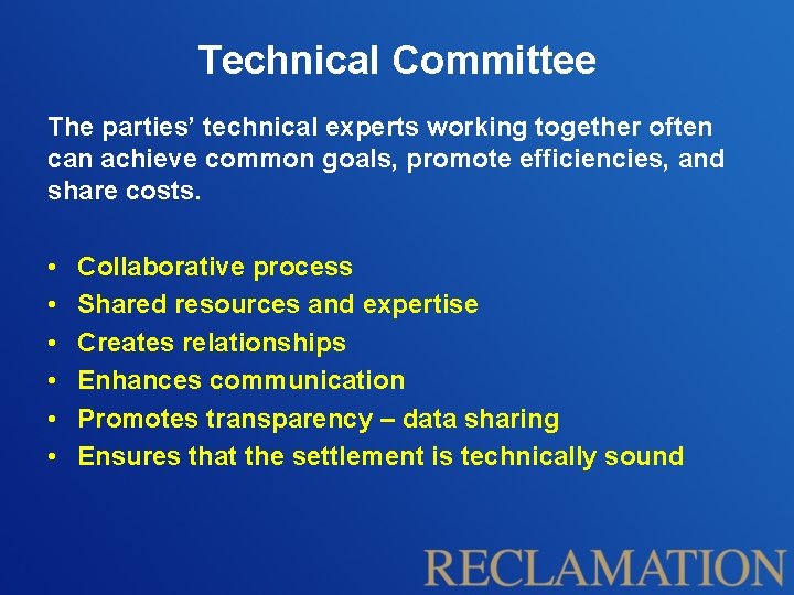 Technical Committee The parties’ technical experts working together often can achieve common goals, promote