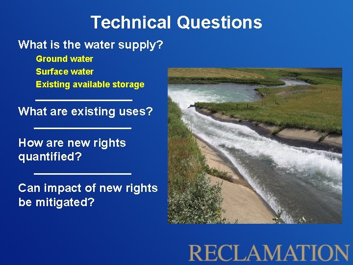 Technical Questions What is the water supply? Ground water Surface water Existing available storage