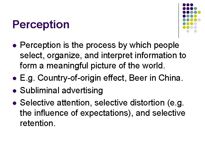 Perception l l Perception is the process by which people select, organize, and interpret Perception l l Perception is the process by which people select, organize, and interpret