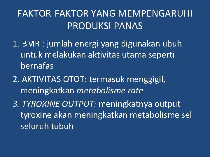 FAKTOR-FAKTOR YANG MEMPENGARUHI PRODUKSI PANAS 1. BMR : jumlah energi yang digunakan ubuh untuk