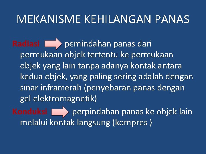 MEKANISME KEHILANGAN PANAS Radiasi pemindahan panas dari permukaan objek tertentu ke permukaan objek yang