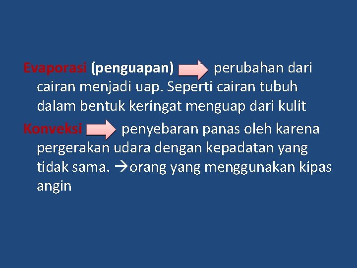 Evaporasi (penguapan) perubahan dari cairan menjadi uap. Seperti cairan tubuh dalam bentuk keringat menguap