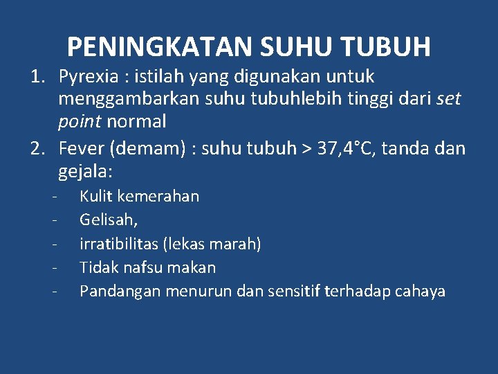 PENINGKATAN SUHU TUBUH 1. Pyrexia : istilah yang digunakan untuk menggambarkan suhu tubuhlebih tinggi