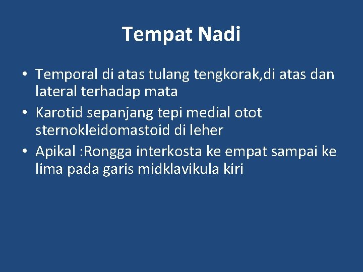 Tempat Nadi • Temporal di atas tulang tengkorak, di atas dan lateral terhadap mata