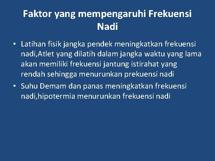 Faktor yang mempengaruhi Frekuensi Nadi • Latihan fisik jangka pendek meningkatkan frekuensi nadi, Atlet