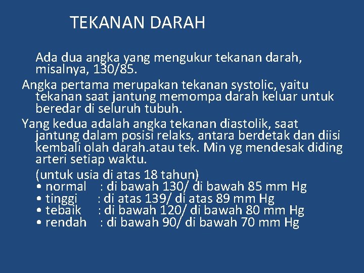 TEKANAN DARAH Ada dua angka yang mengukur tekanan darah, misalnya, 130/85. Angka pertama merupakan