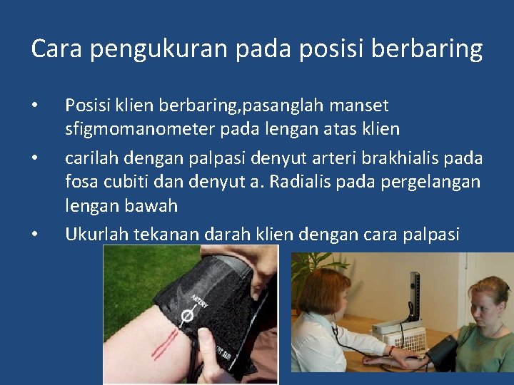 Cara pengukuran pada posisi berbaring • • • Posisi klien berbaring, pasanglah manset sfigmomanometer