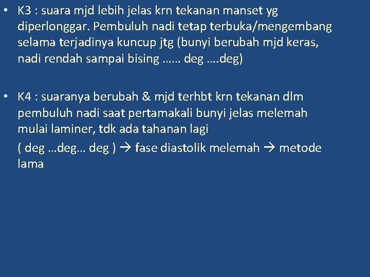  • K 3 : suara mjd lebih jelas krn tekanan manset yg diperlonggar.