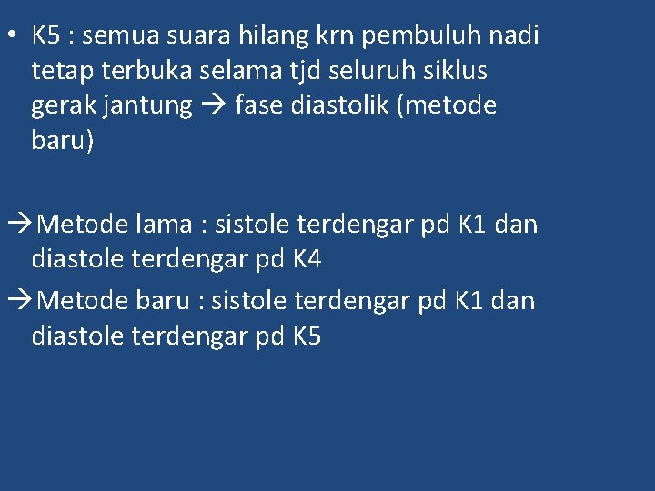  • K 5 : semua suara hilang krn pembuluh nadi tetap terbuka selama