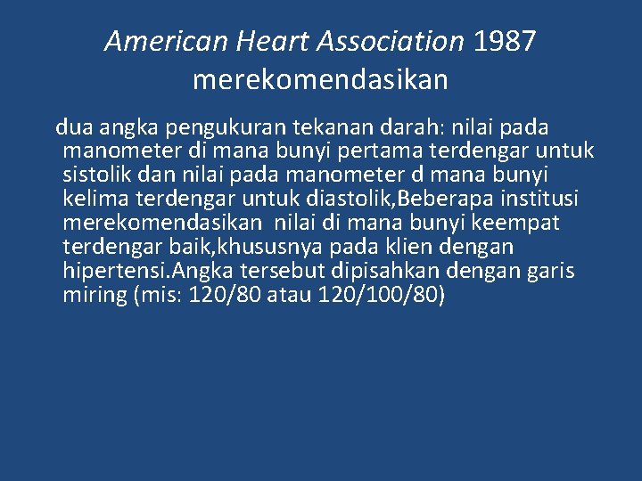 American Heart Association 1987 merekomendasikan dua angka pengukuran tekanan darah: nilai pada manometer di