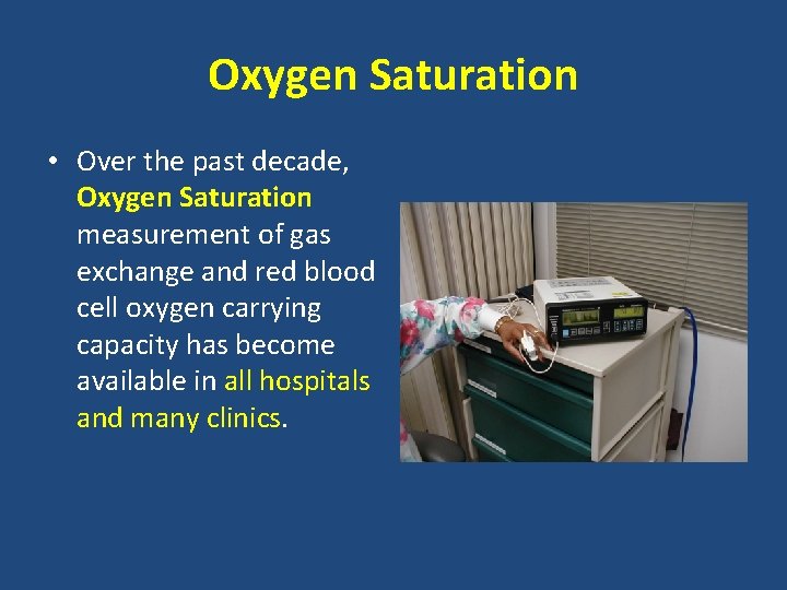 Oxygen Saturation • Over the past decade, Oxygen Saturation measurement of gas exchange and