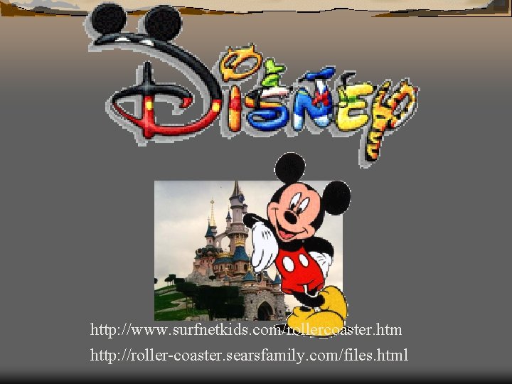 http: //www. surfnetkids. com/rollercoaster. htm http: //roller-coaster. searsfamily. com/files. html 