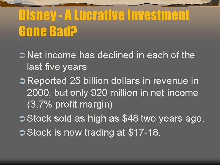 Disney - A Lucrative Investment Gone Bad? Ü Net income has declined in each