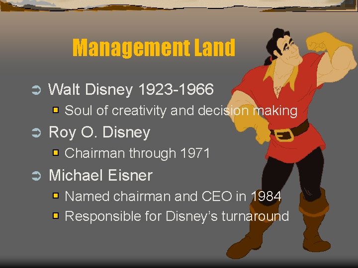 Management Land Ü Walt Disney 1923 -1966 Soul of creativity and decision making Ü