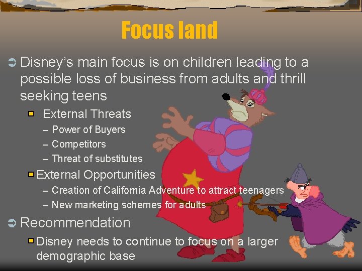 Focus land Ü Disney’s main focus is on children leading to a possible loss